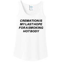 Cremation Is My Last Hope For A Smoking Hot Body Ladies Essential Tank