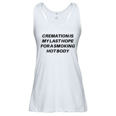 Cremation Is My Last Hope For A Smoking Hot Body Ladies Essential Flowy Tank