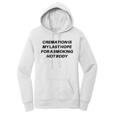 Cremation Is My Last Hope For A Smoking Hot Body Women's Pullover Hoodie