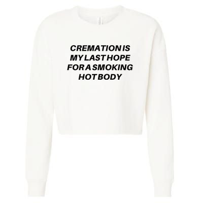 Cremation Is My Last Hope For A Smoking Hot Body Cropped Pullover Crew