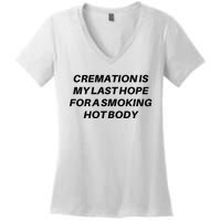 Cremation Is My Last Hope For A Smoking Hot Body Women's V-Neck T-Shirt