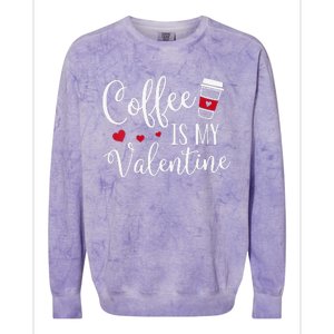 Coffee Is My Valentine Funny Valentine's Day Coffee Lover Colorblast Crewneck Sweatshirt