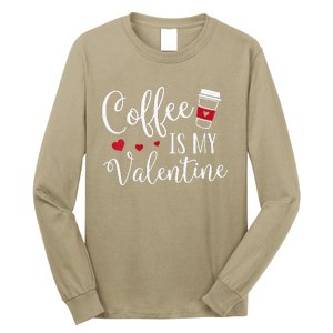 Coffee Is My Valentine Funny Valentine's Day Coffee Lover Long Sleeve Shirt