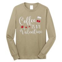 Coffee Is My Valentine Funny Valentine's Day Coffee Lover Long Sleeve Shirt