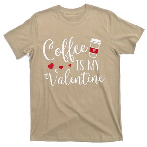 Coffee Is My Valentine Funny Valentine's Day Coffee Lover T-Shirt