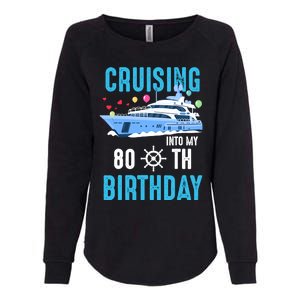 Cruising Into My 80 Year Old Cruise Birthday 80th Funny Womens California Wash Sweatshirt