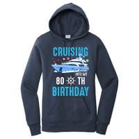 Cruising Into My 80 Year Old Cruise Birthday 80th Funny Women's Pullover Hoodie