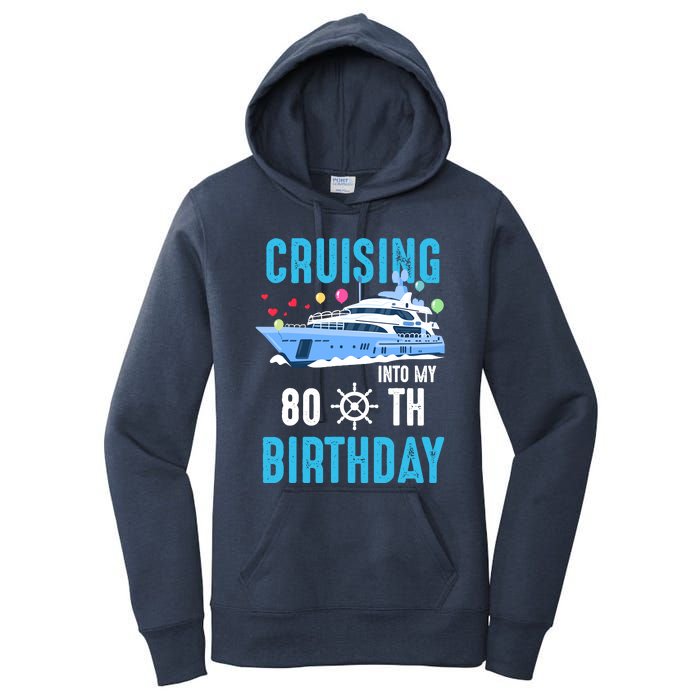 Cruising Into My 80 Year Old Cruise Birthday 80th Funny Women's Pullover Hoodie