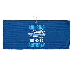 Cruising Into My 80 Year Old Cruise Birthday 80th Funny Large Microfiber Waffle Golf Towel