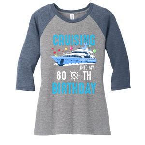 Cruising Into My 80 Year Old Cruise Birthday 80th Funny Women's Tri-Blend 3/4-Sleeve Raglan Shirt