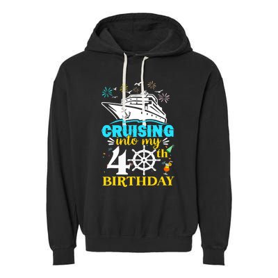 Cruising Into My 40th Birthday 40 Year Old Cruise Birthday Garment-Dyed Fleece Hoodie