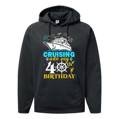 Cruising Into My 40th Birthday 40 Year Old Cruise Birthday Performance Fleece Hoodie