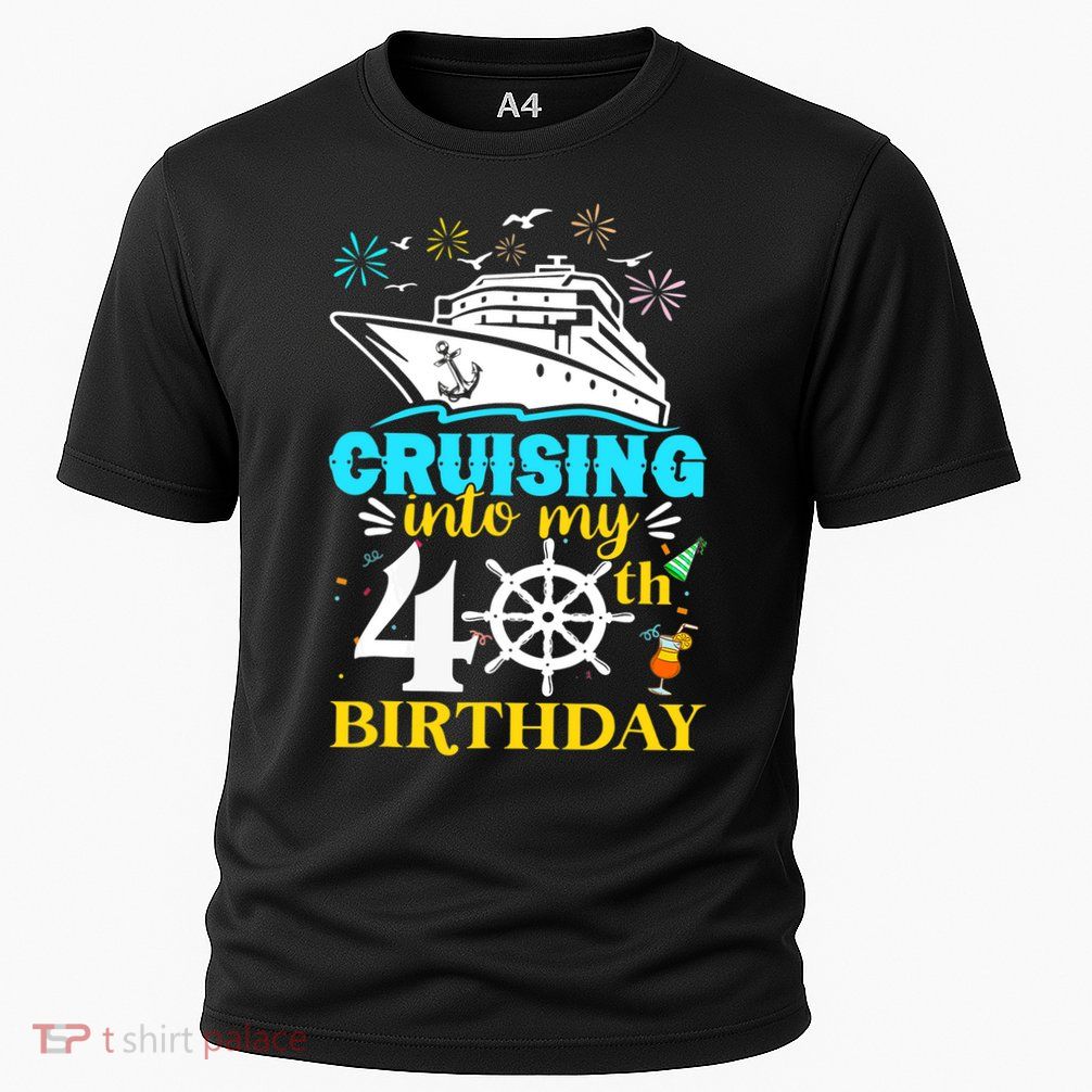 Cruising Into My 40th Birthday 40 Year Old Cruise Birthday Performance Shirt