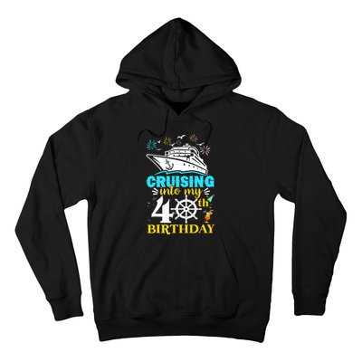 Cruising Into My 40th Birthday 40 Year Old Cruise Birthday Hoodie