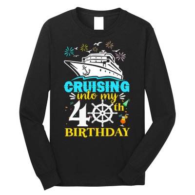 Cruising Into My 40th Birthday 40 Year Old Cruise Birthday Long Sleeve Shirt
