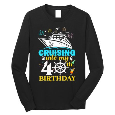 Cruising Into My 40th Birthday 40 Year Old Cruise Birthday Long Sleeve Shirt