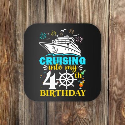 Cruising Into My 40th Birthday 40 Year Old Cruise Birthday Coaster