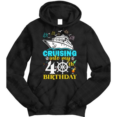 Cruising Into My 40th Birthday 40 Year Old Cruise Birthday Tie Dye Hoodie