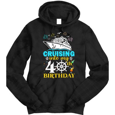 Cruising Into My 40th Birthday 40 Year Old Cruise Birthday Tie Dye Hoodie