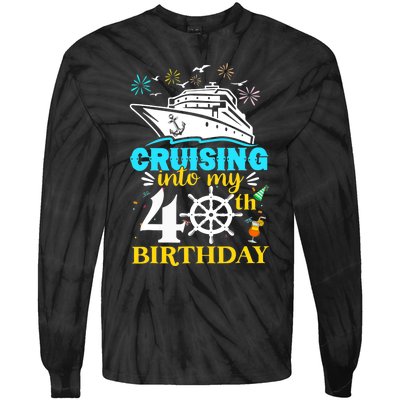 Cruising Into My 40th Birthday 40 Year Old Cruise Birthday Tie-Dye Long Sleeve Shirt