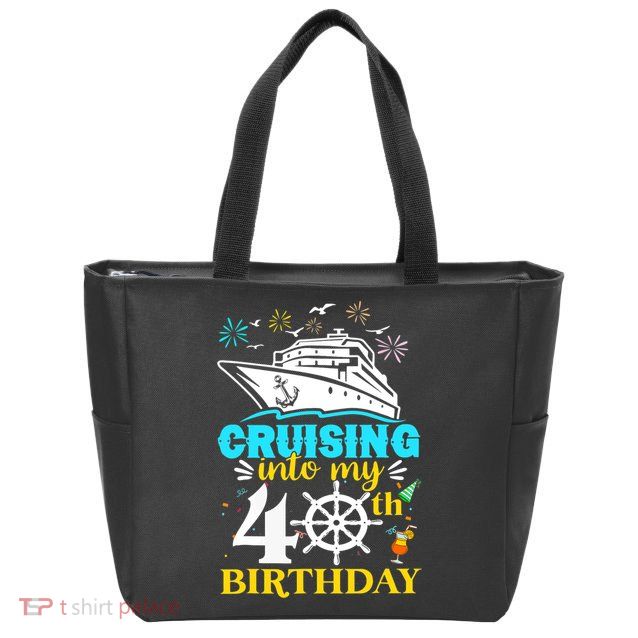 Cruising Into My 40th Birthday 40 Year Old Cruise Birthday Zip Tote Bag