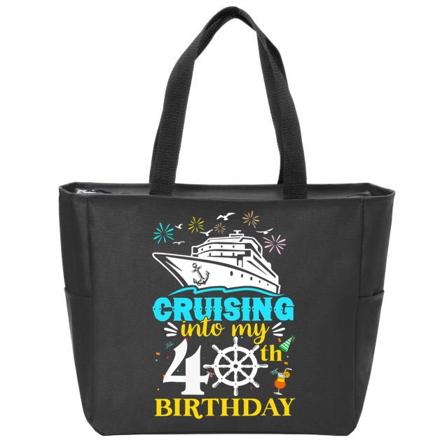 Cruising Into My 40th Birthday 40 Year Old Cruise Birthday Zip Tote Bag