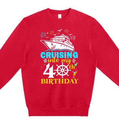 Cruising Into My 40th Birthday 40 Year Old Cruise Birthday Premium Crewneck Sweatshirt