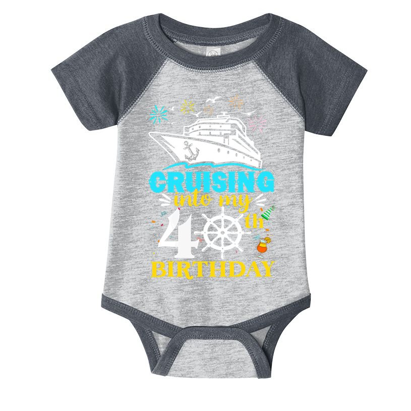 Cruising Into My 40th Birthday 40 Year Old Cruise Birthday Infant Baby Jersey Bodysuit