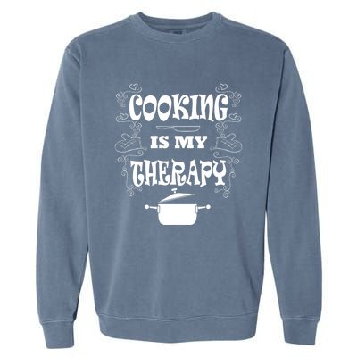 Cooking Is My Therapy Ironic Baking Chef Gift Garment-Dyed Sweatshirt