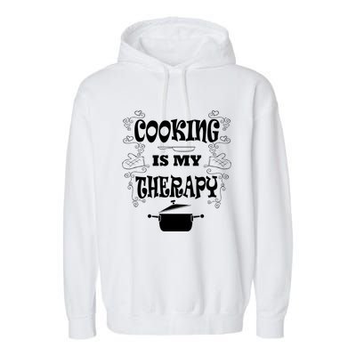 Cooking Is My Therapy Ironic Baking Chef Gift Garment-Dyed Fleece Hoodie