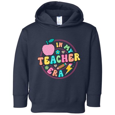 Cute In My Teacher Era School Favorite Teacher Gift Toddler Hoodie