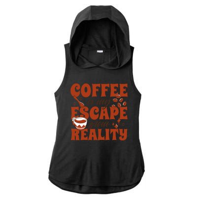 Coffee Is My Escape From Reality Caffeine Lover Ladies PosiCharge Tri-Blend Wicking Draft Hoodie Tank