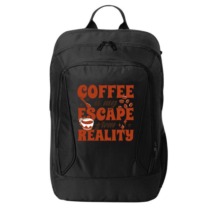 Coffee Is My Escape From Reality Caffeine Lover City Backpack