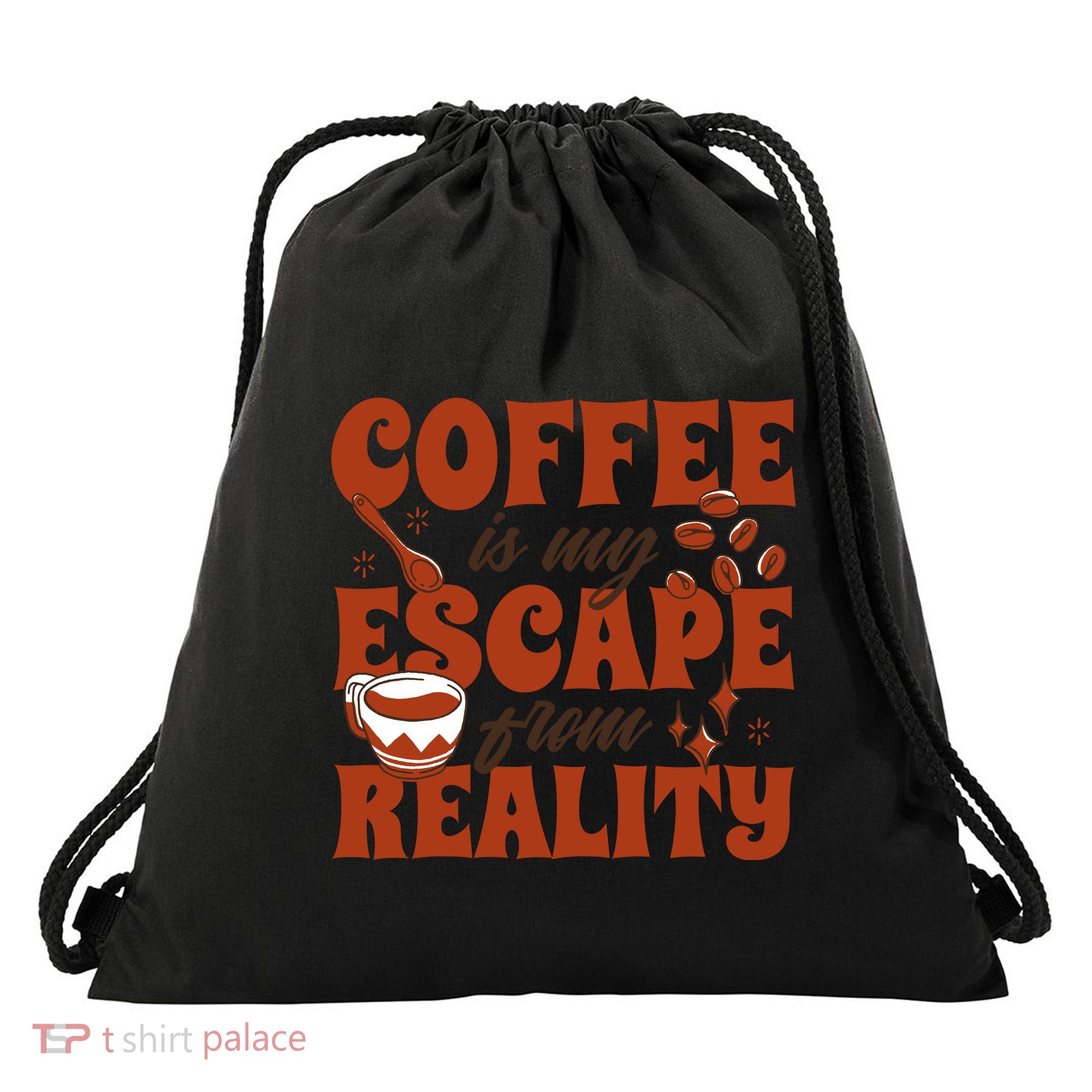 Coffee Is My Escape From Reality Caffeine Lover Drawstring Bag