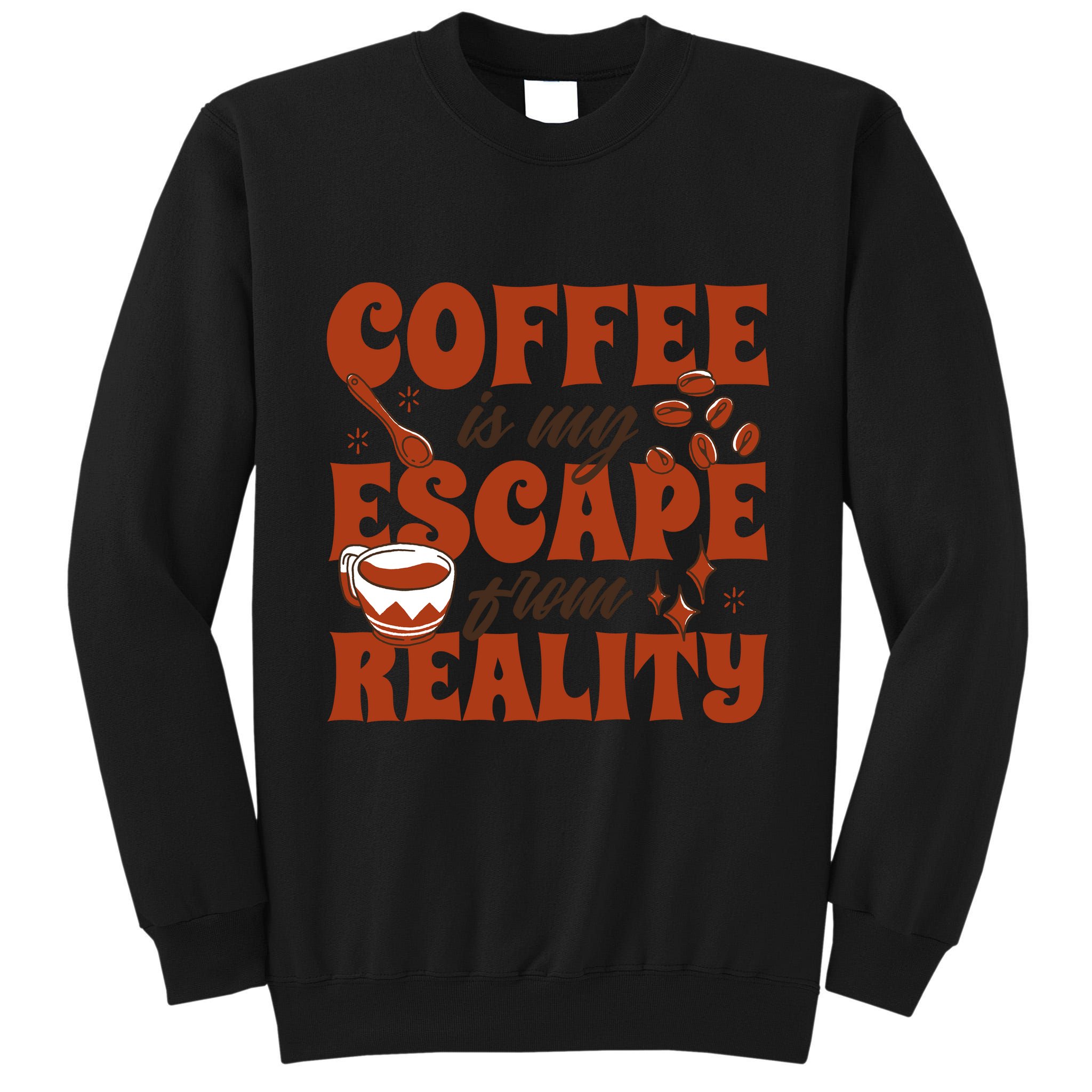 Coffee Is My Escape From Reality Caffeine Lover Tall Sweatshirt