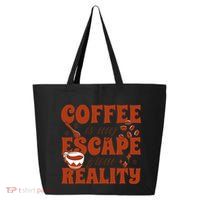 Coffee Is My Escape From Reality Caffeine Lover 25L Jumbo Tote