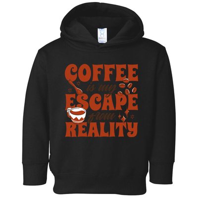 Coffee Is My Escape From Reality Caffeine Lover Toddler Hoodie