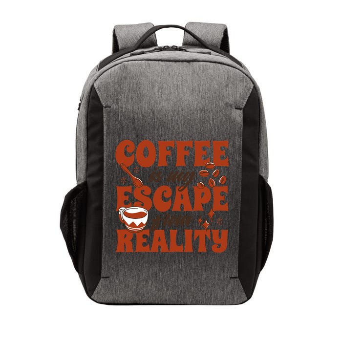 Coffee Is My Escape From Reality Caffeine Lover Vector Backpack