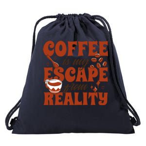 Coffee Is My Escape From Reality Caffeine Lover Drawstring Bag