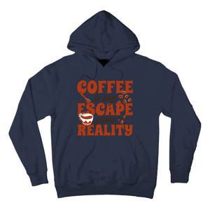 Coffee Is My Escape From Reality Caffeine Lover Tall Hoodie