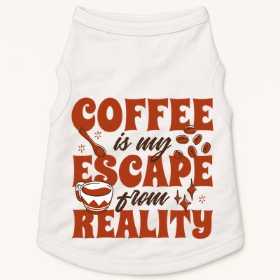 Coffee Is My Escape From Reality Caffeine Lover Doggie Tank