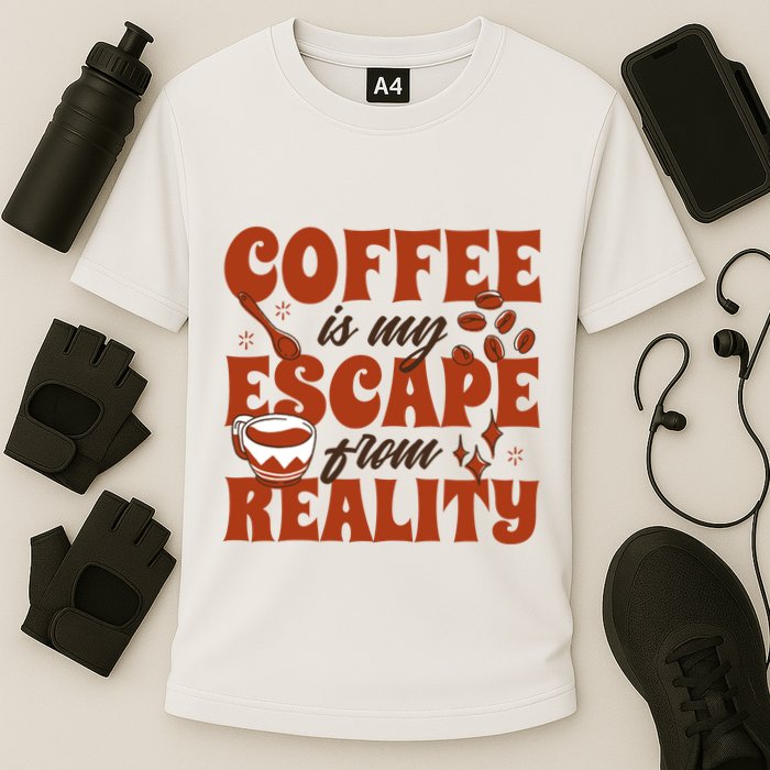 Coffee Is My Escape From Reality Caffeine Lover Performance Shirt
