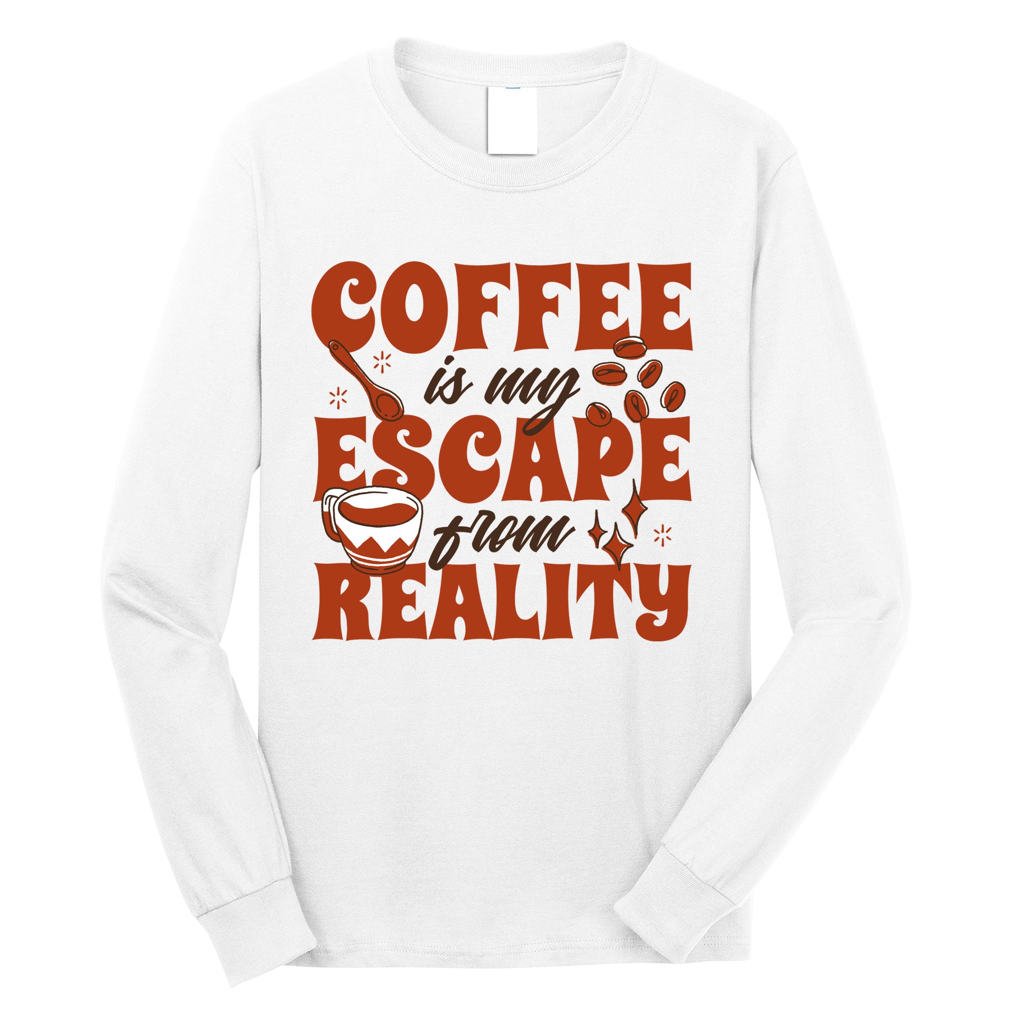 Coffee Is My Escape From Reality Caffeine Lover Long Sleeve Shirt