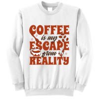 Coffee Is My Escape From Reality Caffeine Lover Sweatshirt