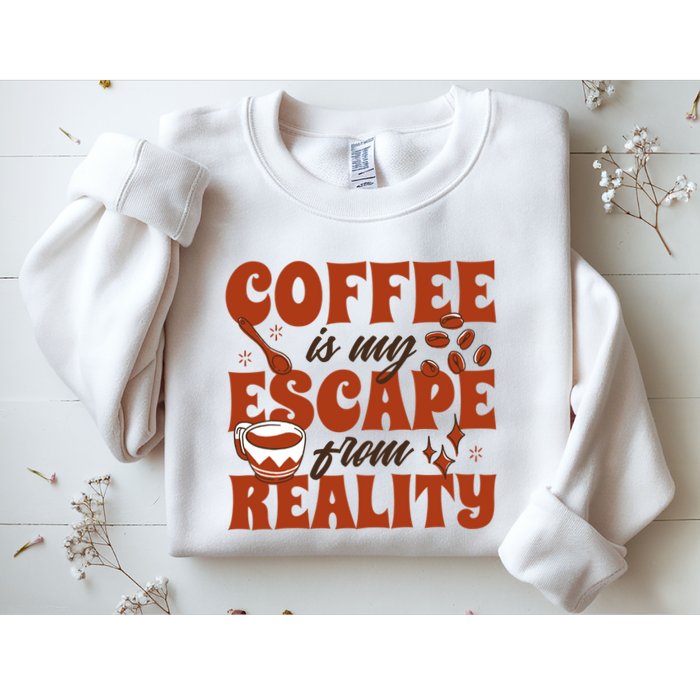Coffee Is My Escape From Reality Caffeine Lover Sweatshirt
