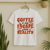Coffee Is My Escape From Reality Caffeine Lover T-Shirt