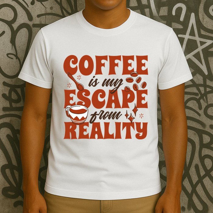 Coffee Is My Escape From Reality Caffeine Lover T-Shirt