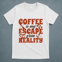 Coffee Is My Escape From Reality Caffeine Lover T-Shirt