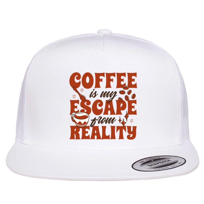 Coffee Is My Escape From Reality Caffeine Lover Flatbill Hat