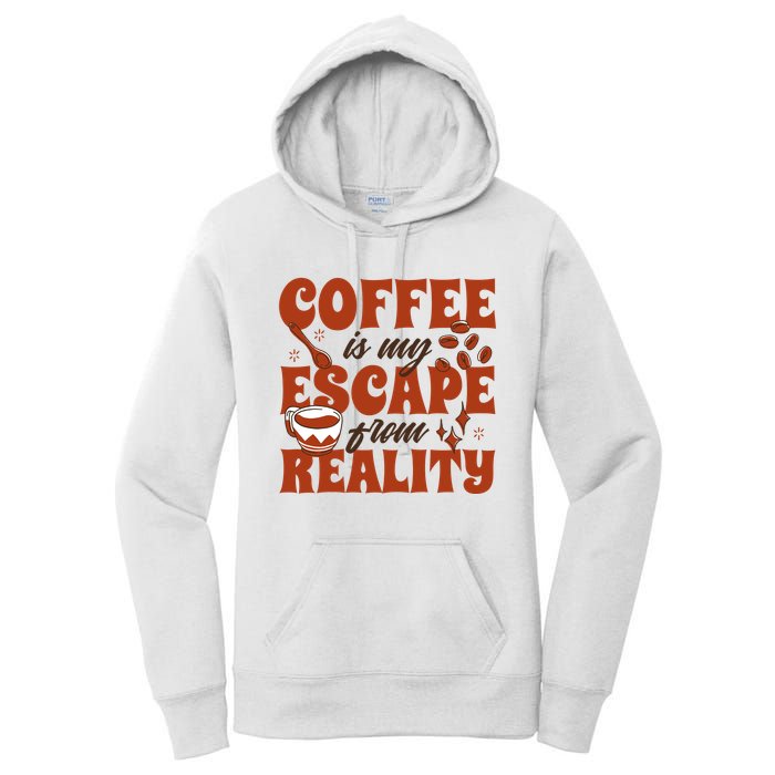 Coffee Is My Escape From Reality Caffeine Lover Women's Pullover Hoodie
